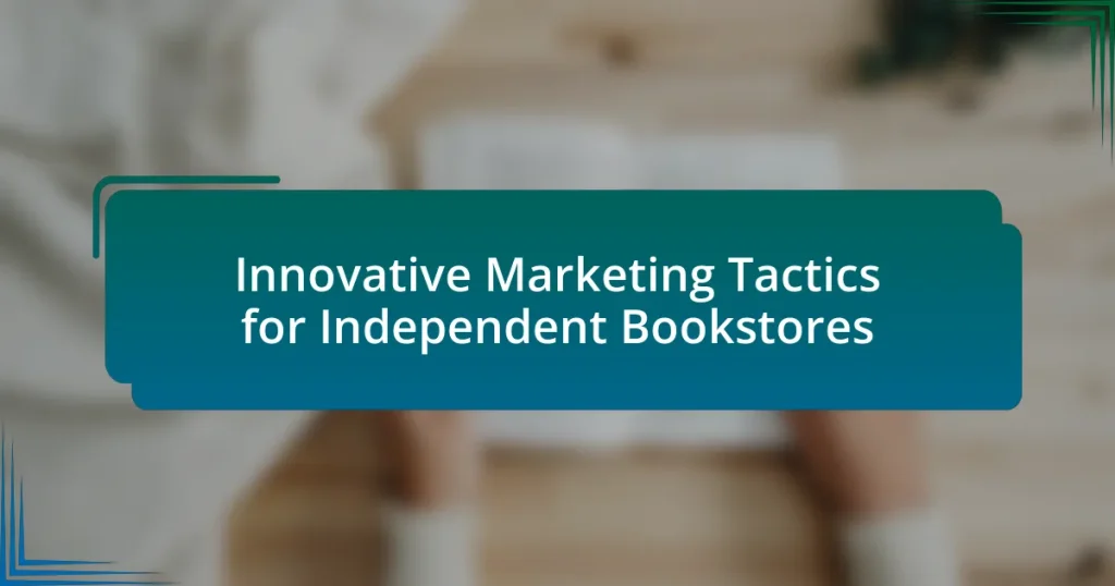 Innovative Marketing Tactics for Independent Bookstores
