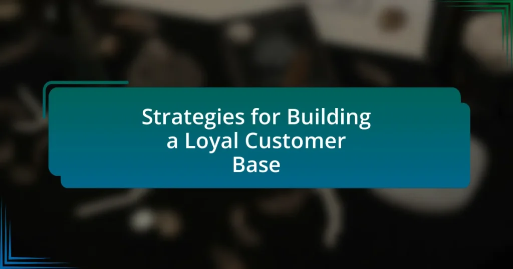 Strategies for Building a Loyal Customer Base