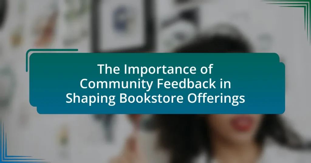 The Importance of Community Feedback in Shaping Bookstore Offerings