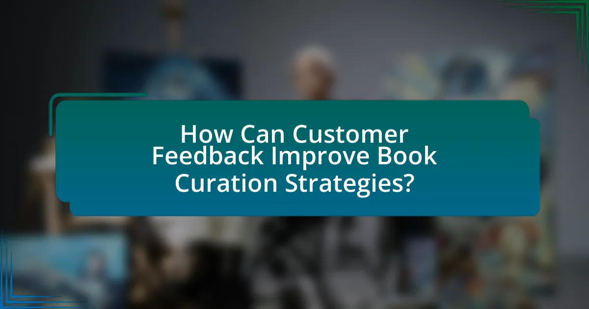 How Can Customer Feedback Improve Book Curation Strategies?