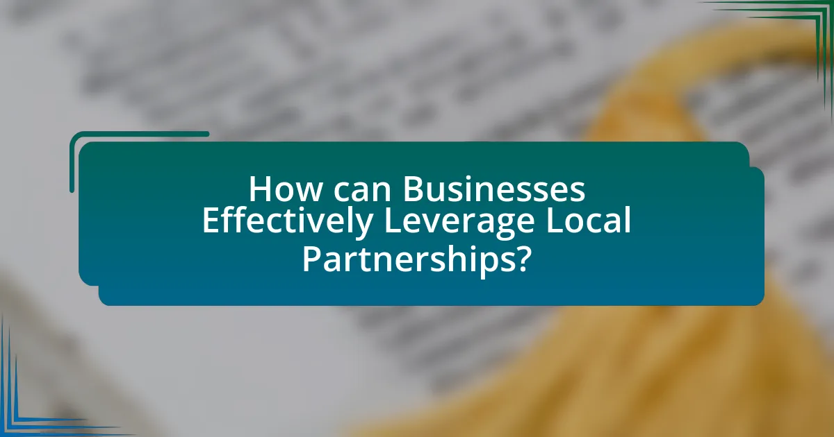 How can Businesses Effectively Leverage Local Partnerships?