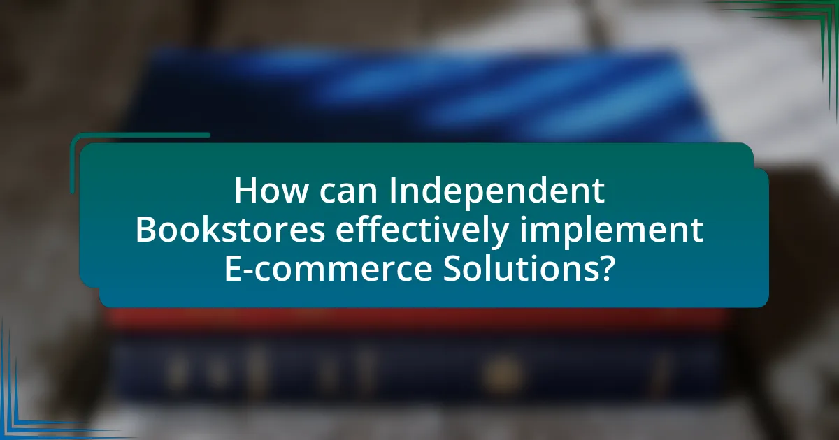 How can Independent Bookstores effectively implement E-commerce Solutions?