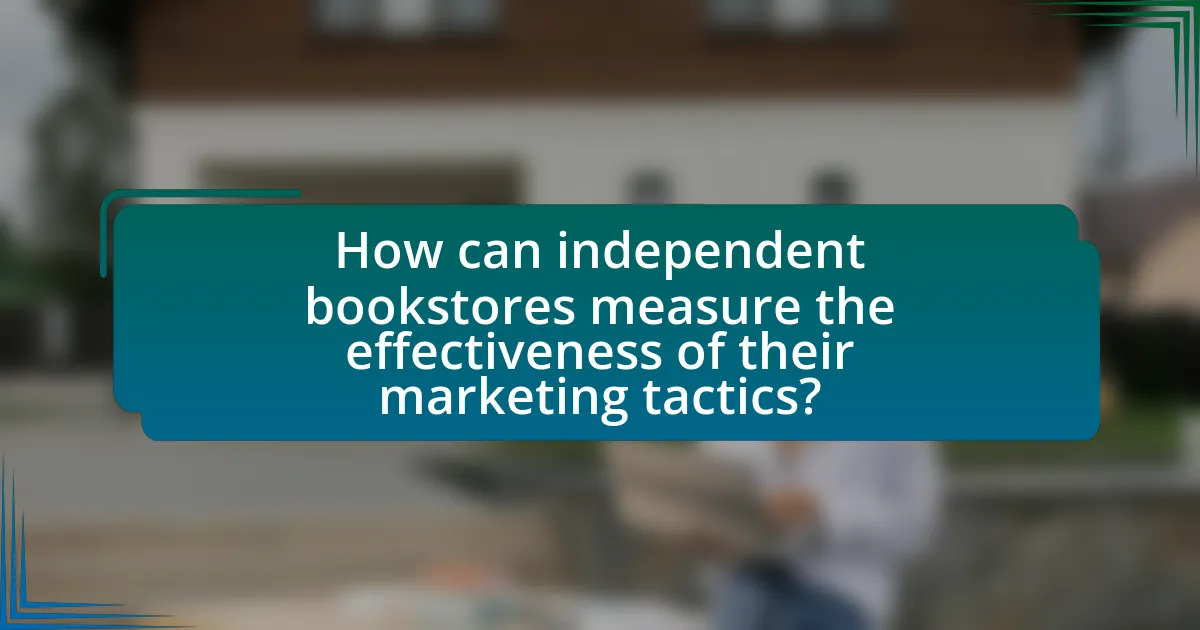 How can independent bookstores measure the effectiveness of their marketing tactics?