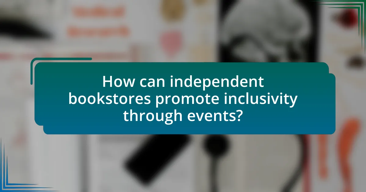 How can independent bookstores promote inclusivity through events?