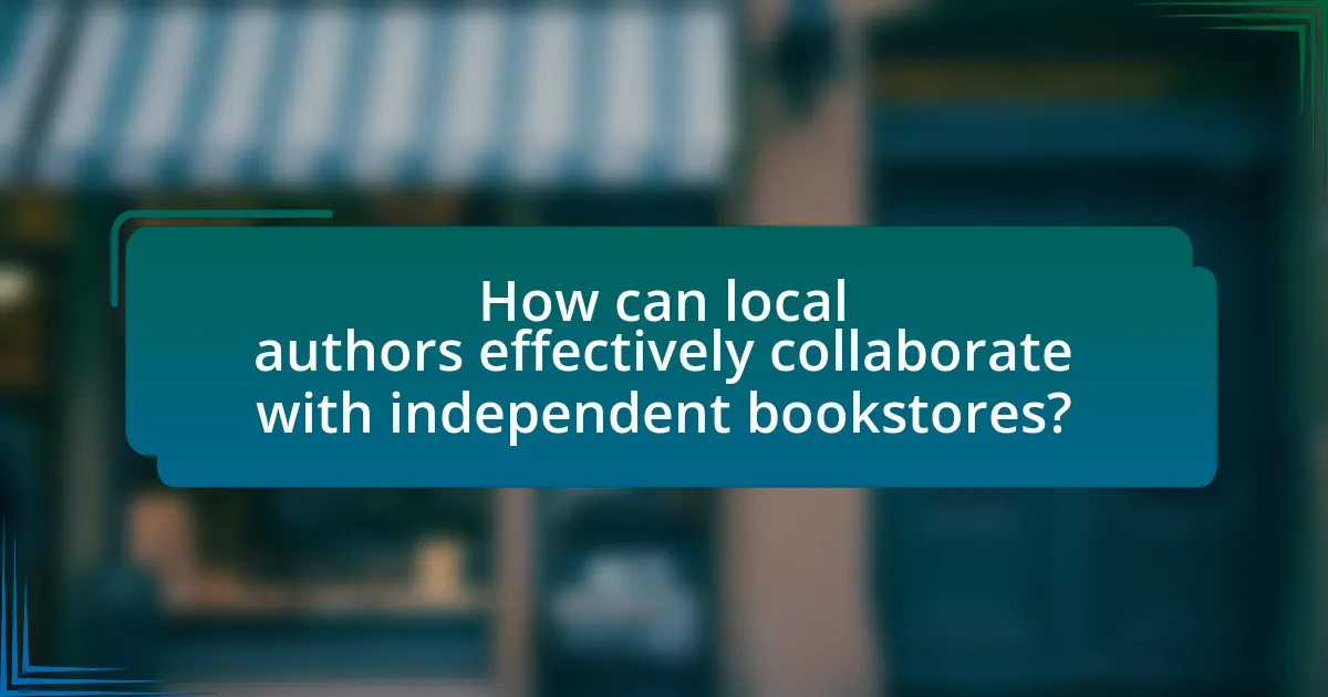 How can local authors effectively collaborate with independent bookstores?