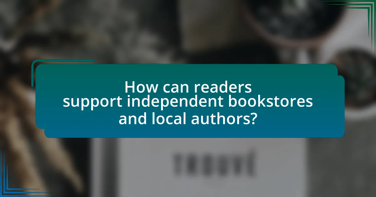 How can readers support independent bookstores and local authors?