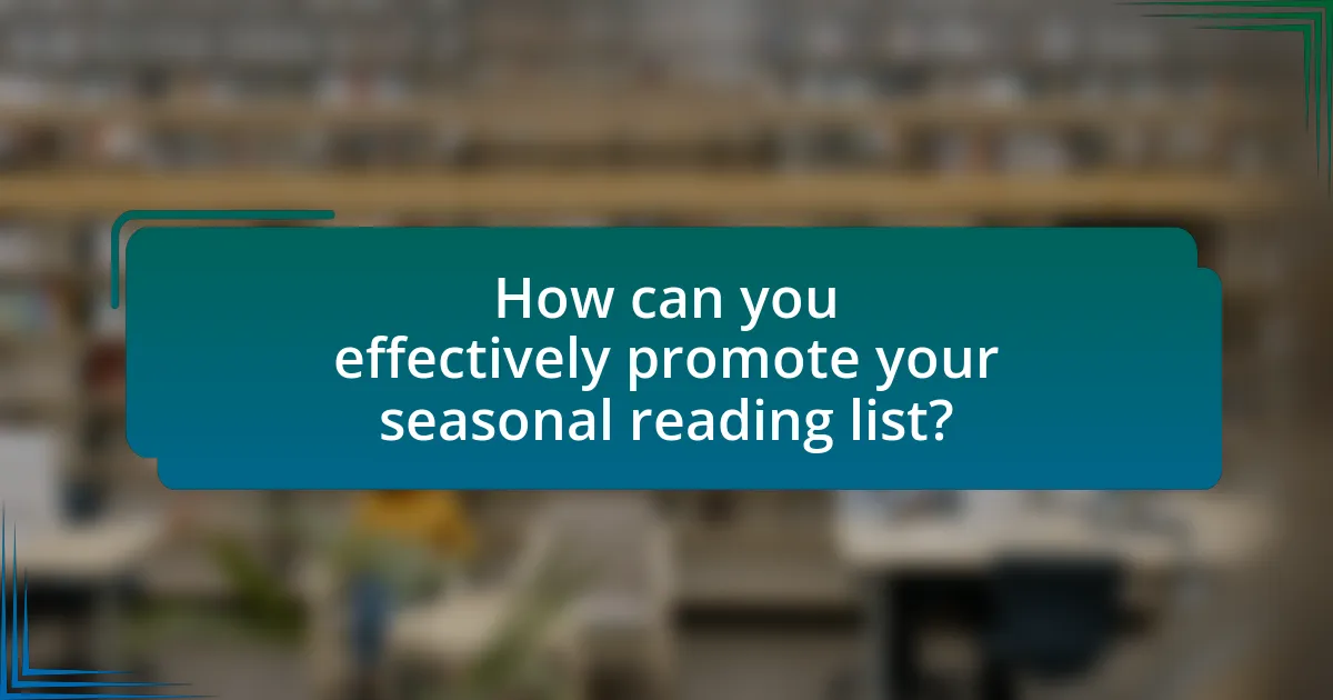 How can you effectively promote your seasonal reading list?