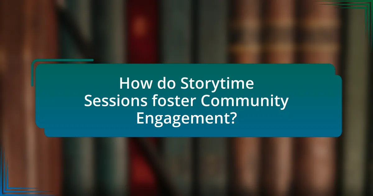 How do Storytime Sessions foster Community Engagement?
