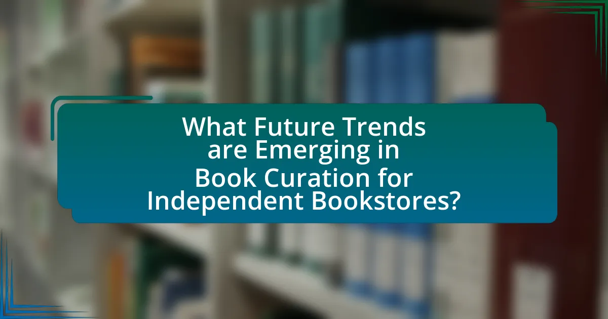 What Future Trends are Emerging in Book Curation for Independent Bookstores?