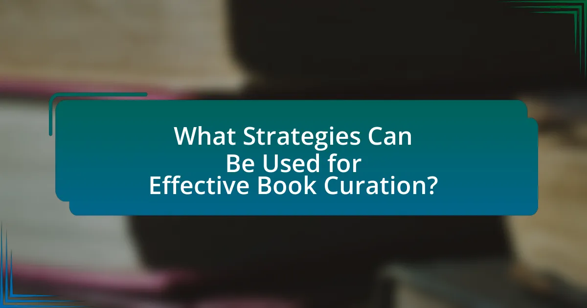 What Strategies Can Be Used for Effective Book Curation?