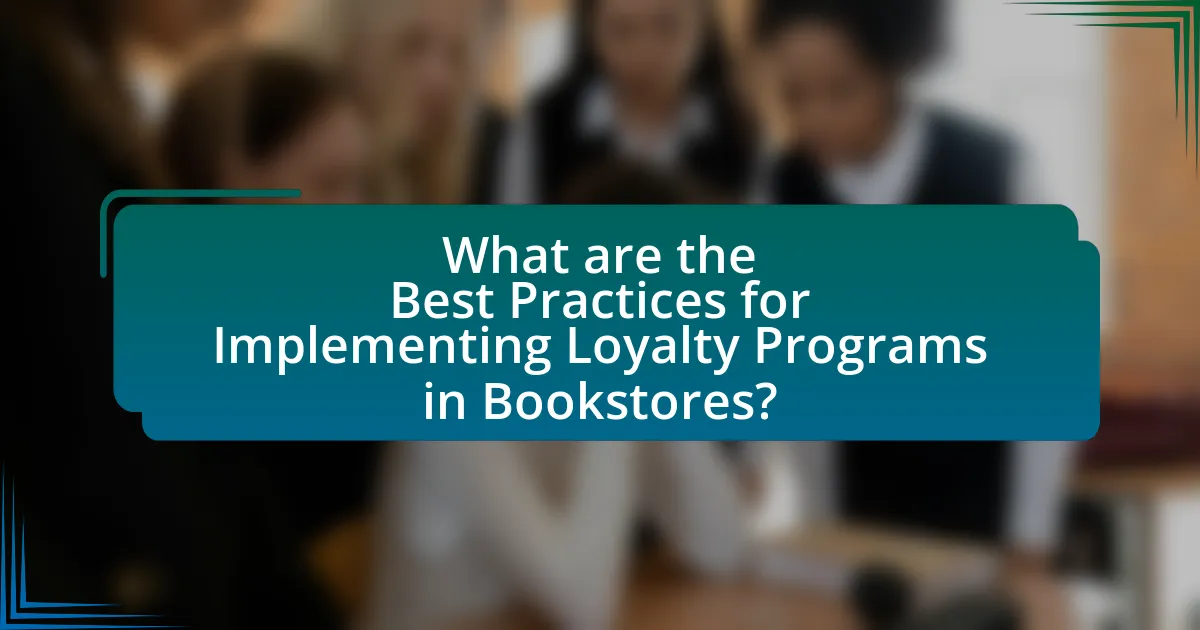 What are the Best Practices for Implementing Loyalty Programs in Bookstores?