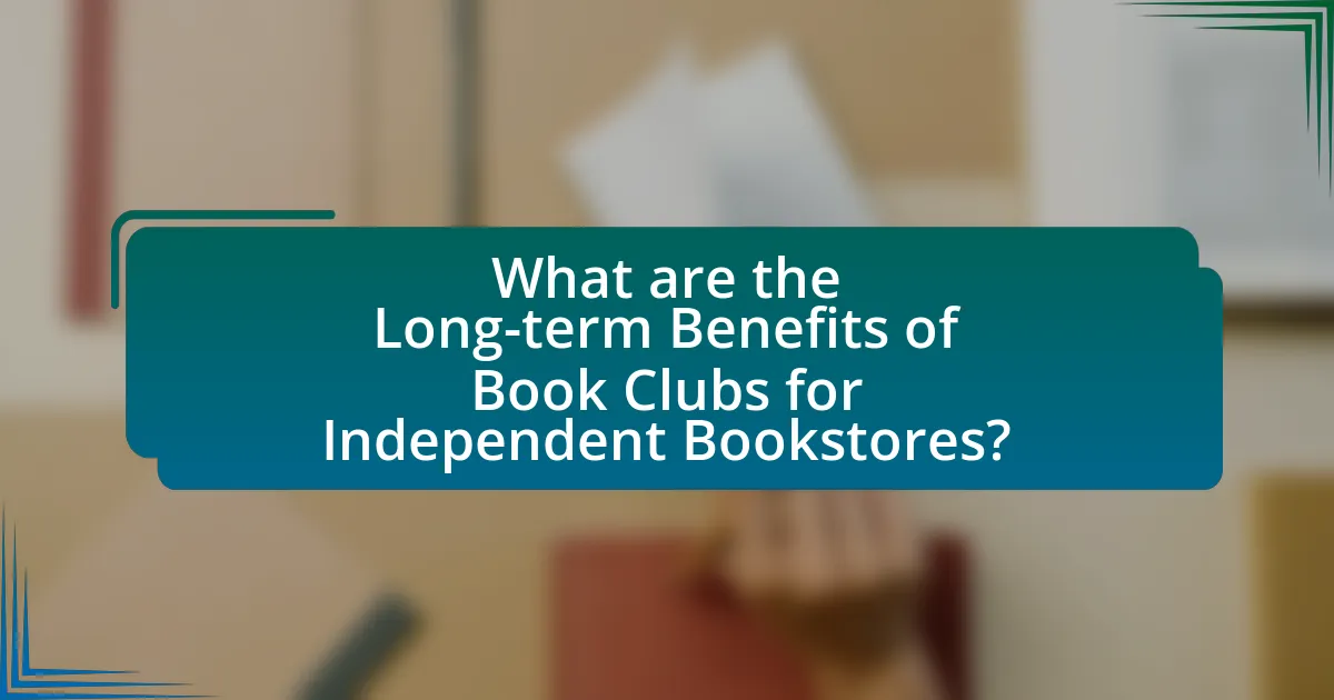 What are the Long-term Benefits of Book Clubs for Independent Bookstores?