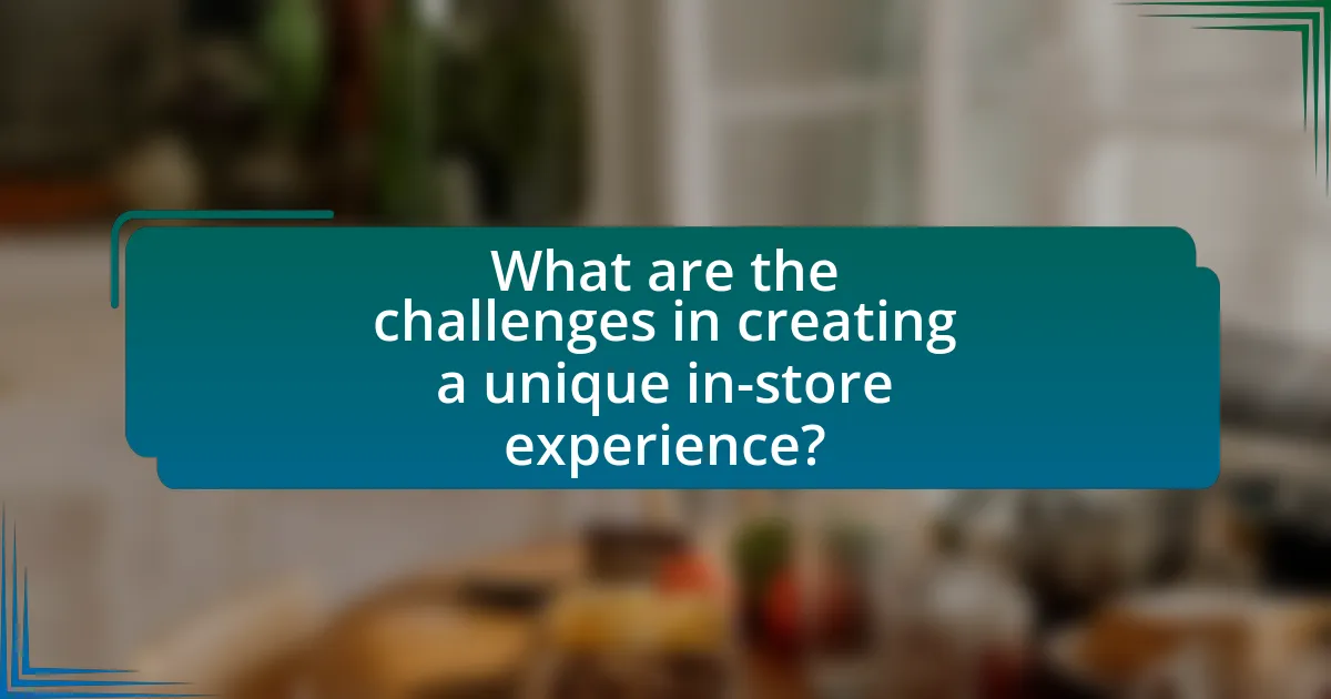 What are the challenges in creating a unique in-store experience?