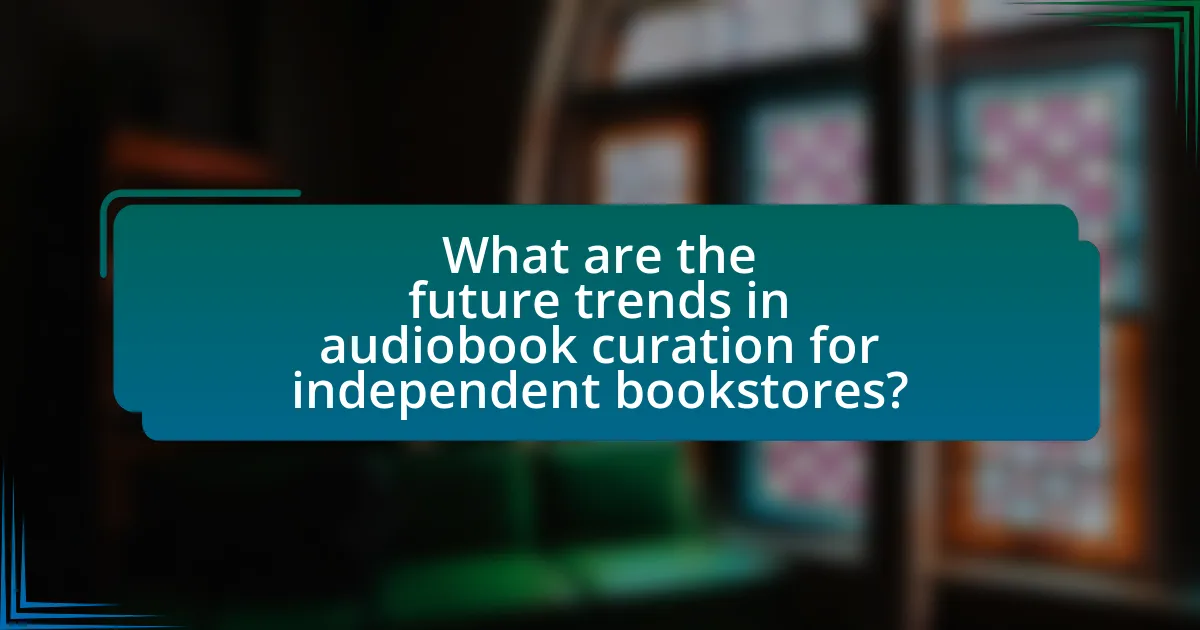 What are the future trends in audiobook curation for independent bookstores?