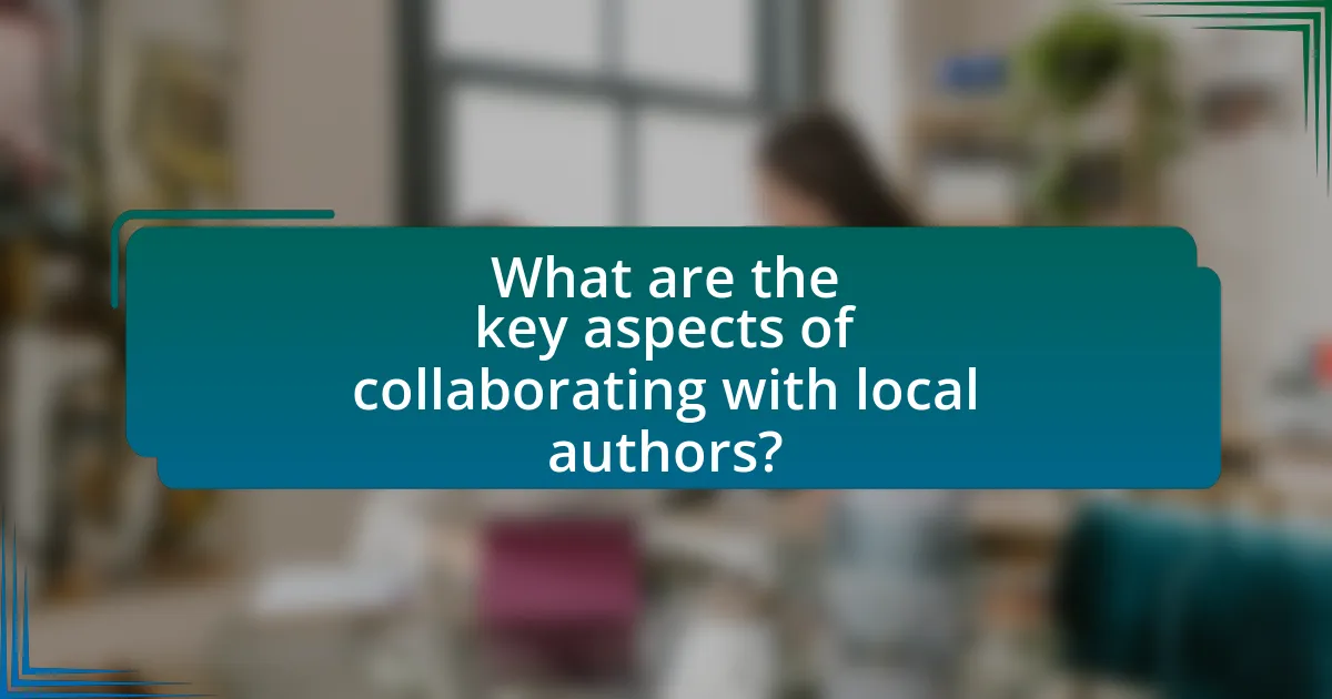 What are the key aspects of collaborating with local authors?