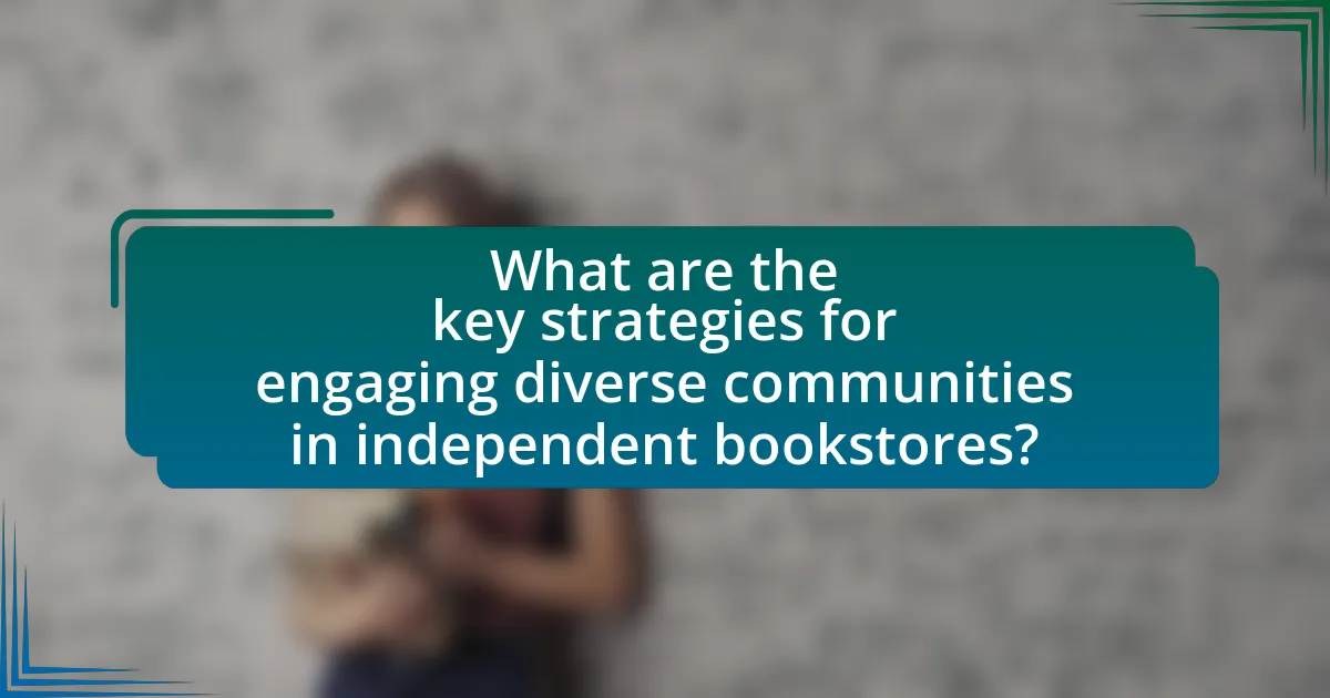 What are the key strategies for engaging diverse communities in independent bookstores?