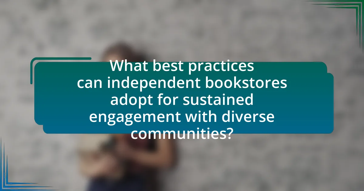 What best practices can independent bookstores adopt for sustained engagement with diverse communities?