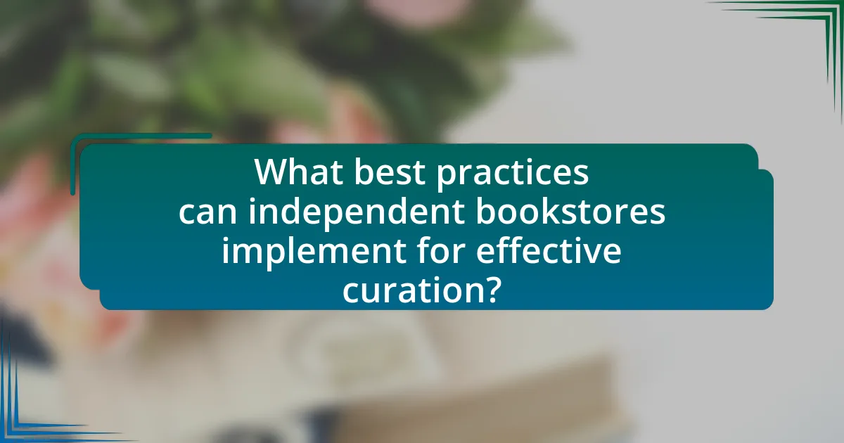 What best practices can independent bookstores implement for effective curation?