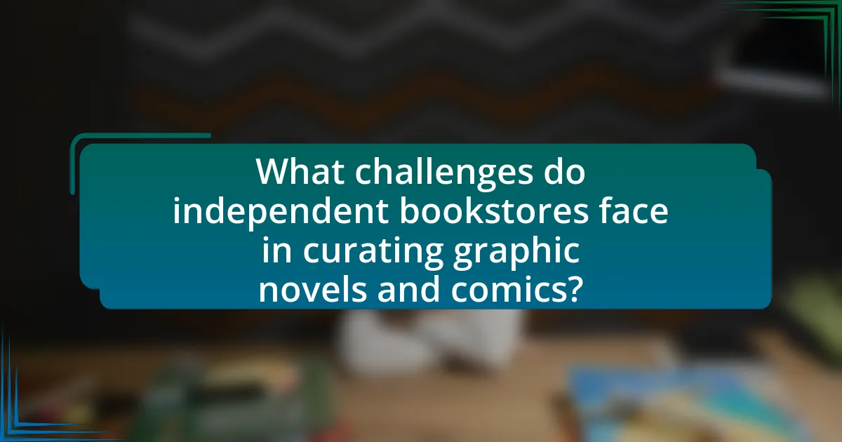 What challenges do independent bookstores face in curating graphic novels and comics?