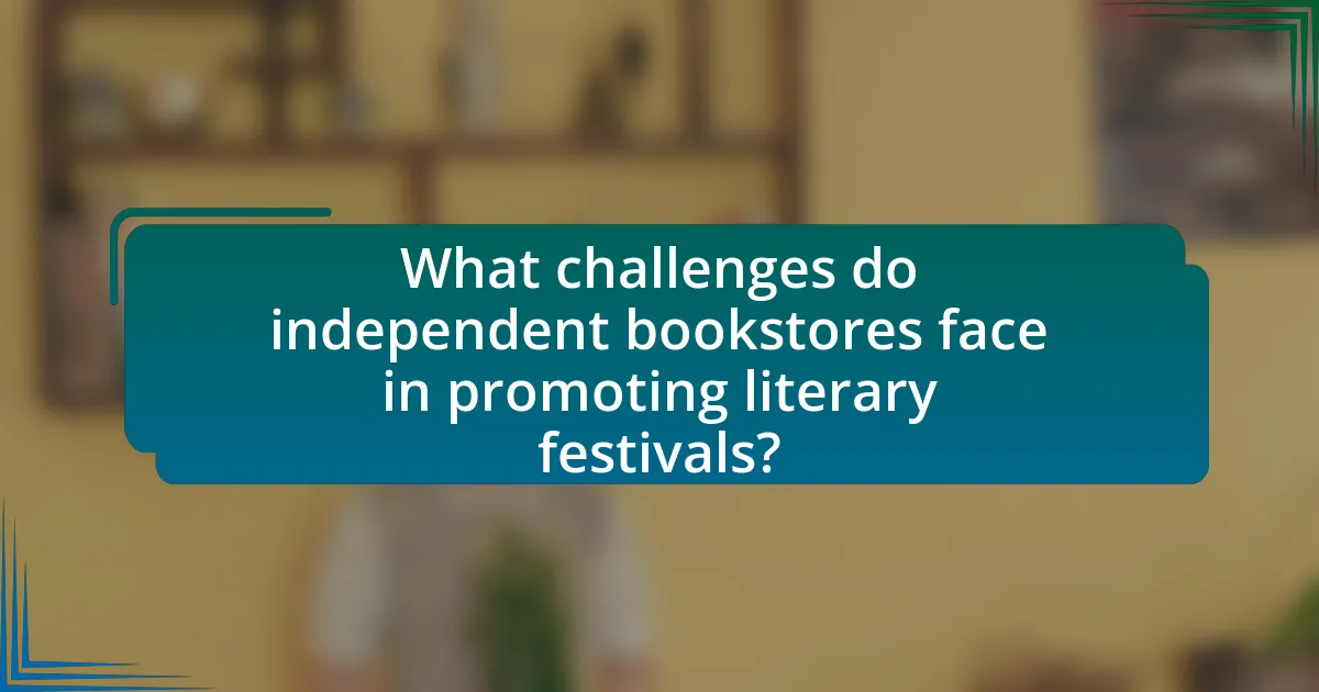 What challenges do independent bookstores face in promoting literary festivals?
