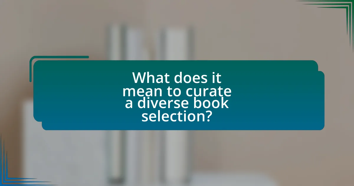 What does it mean to curate a diverse book selection?