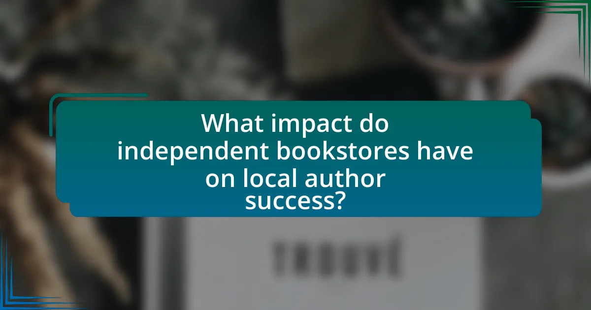 What impact do independent bookstores have on local author success?