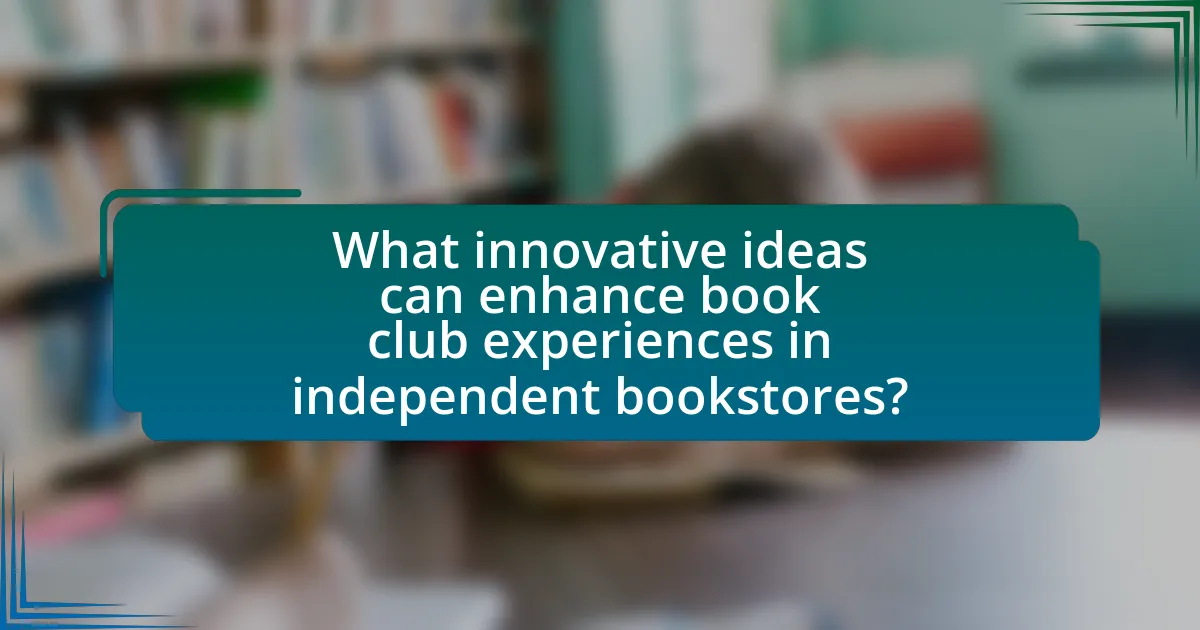 What innovative ideas can enhance book club experiences in independent bookstores?