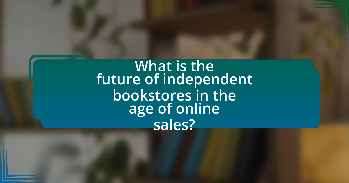 What is the future of independent bookstores in the age of online sales?