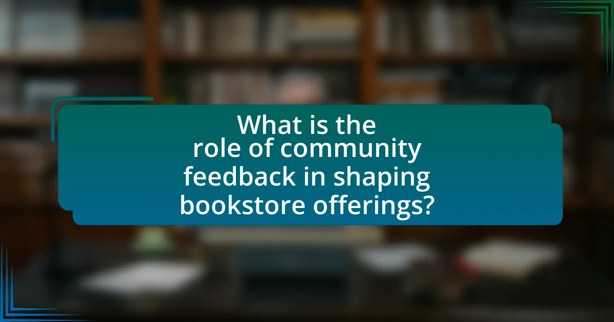 What is the role of community feedback in shaping bookstore offerings?
