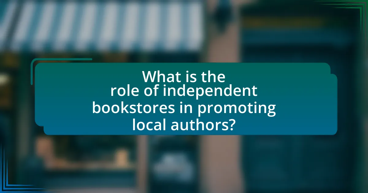 What is the role of independent bookstores in promoting local authors?