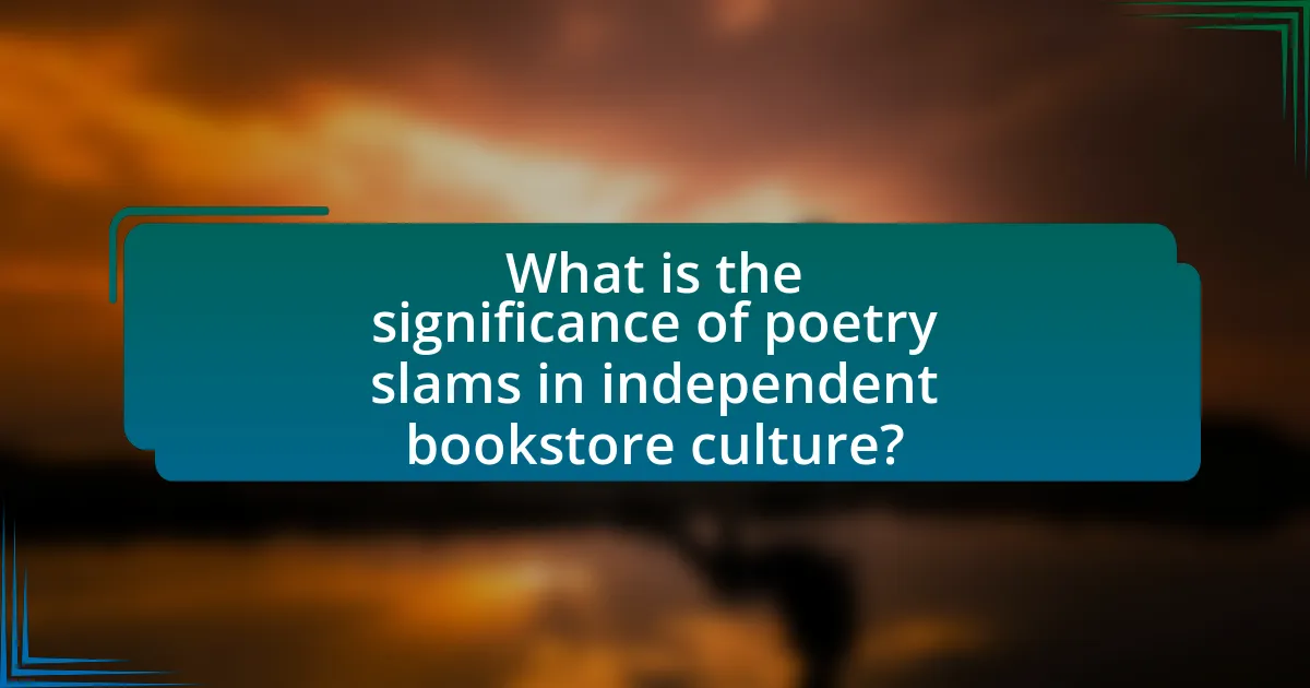 What is the significance of poetry slams in independent bookstore culture?