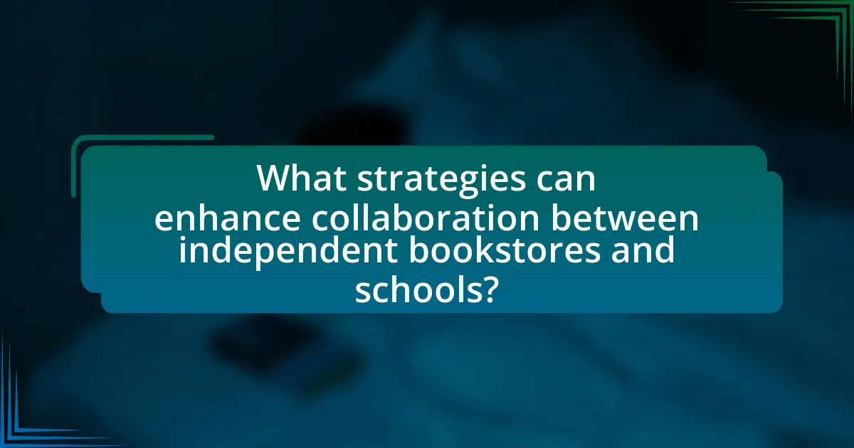 What strategies can enhance collaboration between independent bookstores and schools?