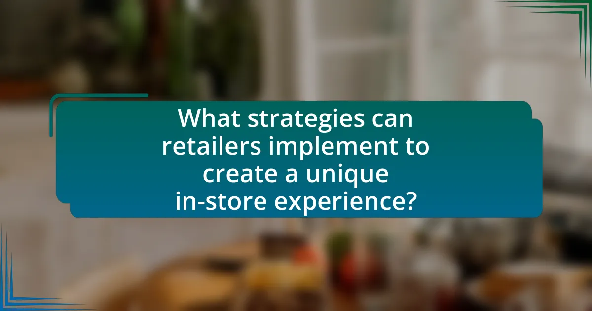 What strategies can retailers implement to create a unique in-store experience?